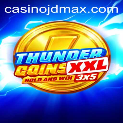 ThunderCoinsXxl: A Thrilling Gaming Adventure with a Pinch of JDMax